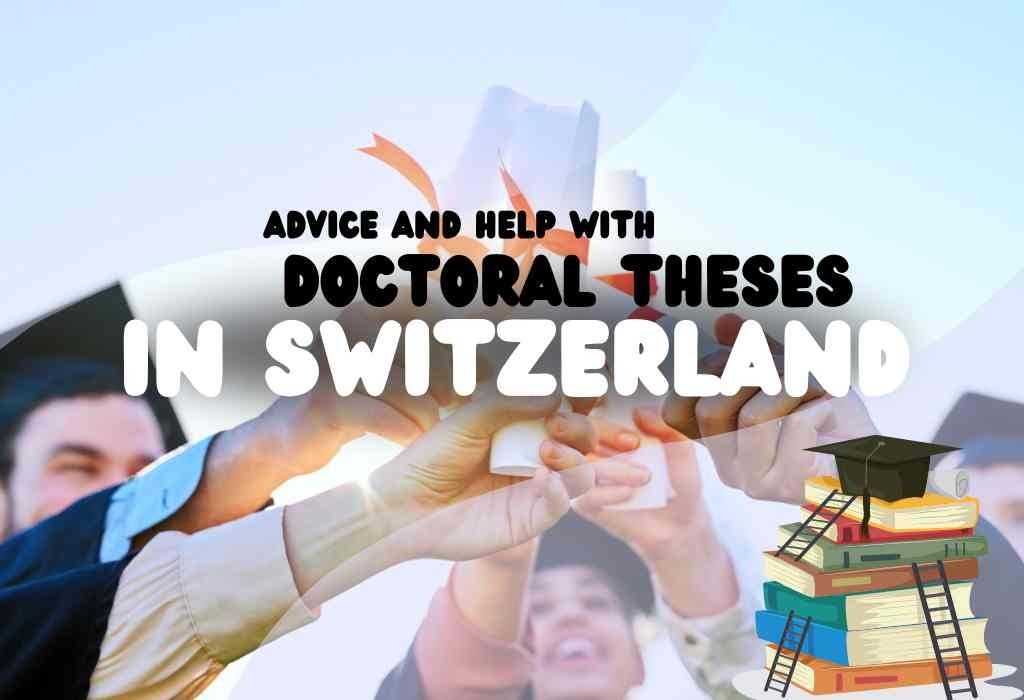 Advice and Help with Doctoral Theses in Switzerland