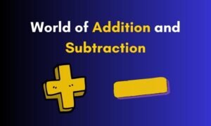 World of Addition and Subtraction - Blog