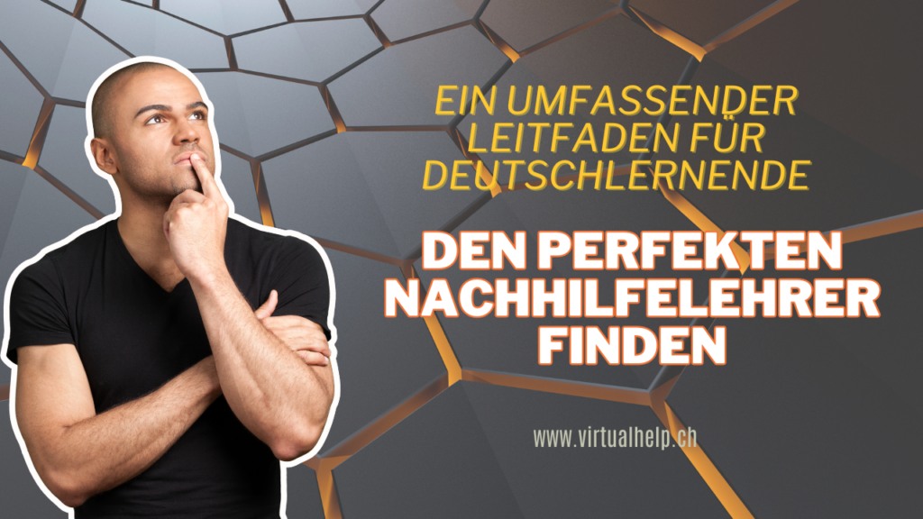 Den perfekten Tutor finden: Ein umfassender Leitfaden für Lernende in Deutschland 1 Das Bild zeigt einen Mann mit verschränkten Armen vor einem Hintergrund, der ein zersplittertes Glasdesign darstellt. Über ihm ist Text in gelber und weißer Schrift, der einen Leitfaden für Deutschlernende bewirbt und Tipps zum Finden des perfekten Nachhilfelehrers gibt. Die Website “www.virtualhelp.ch” ist unten rechts zu sehen. Die Grafik könnte symbolisch für das Durchbrechen von Sprachbarrieren stehen und ist relevant für Personen, die ihre Deutschkenntnisse verbessern möchten.