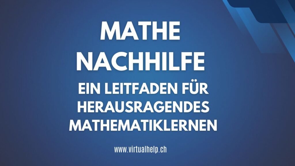 Mathe Nachhilfe: Ein Leitfaden für herausragendes Mathematiklernen 1 Der Alt-Text für das Bild lautet: “Blauer Hintergrund mit weißem und gelbem Text, der ‘Mathe Nachhilfe - Ein Leitfaden für herausragendes Mathematiklernen’ liest. Unten steht eine Webseite: www.virtualhelp.ch.” Es handelt sich um ein Werbebanner oder Plakat für Mathematik-Nachhilfe, das Ressourcen für verbessertes Lernen in Mathematik anbietet.