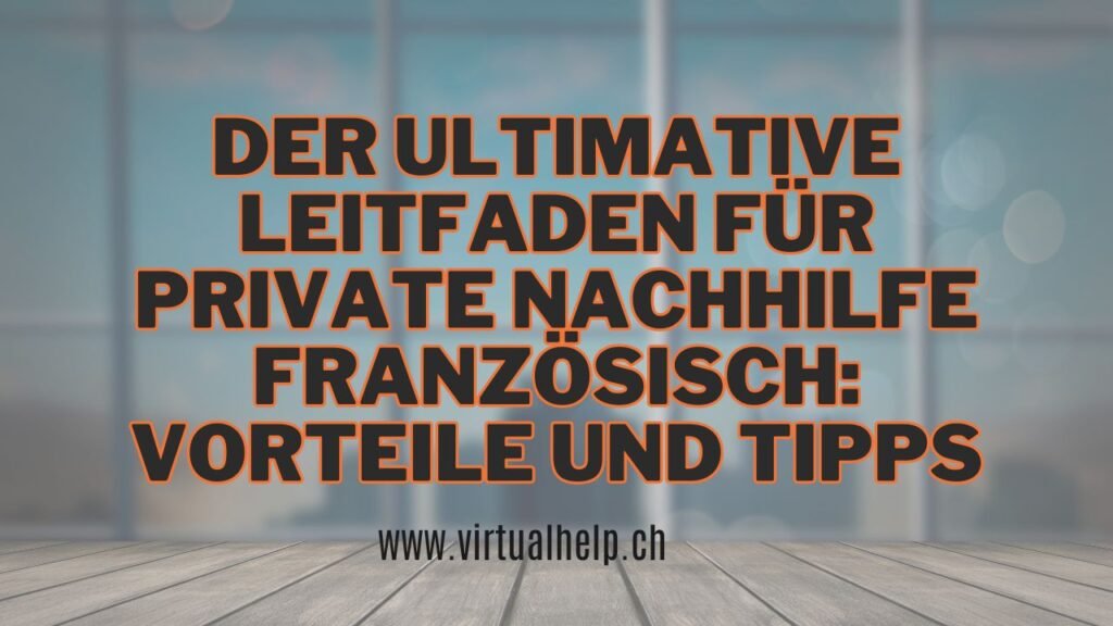 Der ultimative Leitfaden für Private Nachhilfe Französisch: Vorteile und Tipps 1 Der Text auf dem Bild lautet: “Der ultimative Leitfaden für private Nachhilfe Französisch: Vorteile und Tipps”. Der Hintergrund ist unscharf mit einem Holzboden und -tisch, um den Fokus auf den Text zu lenken.