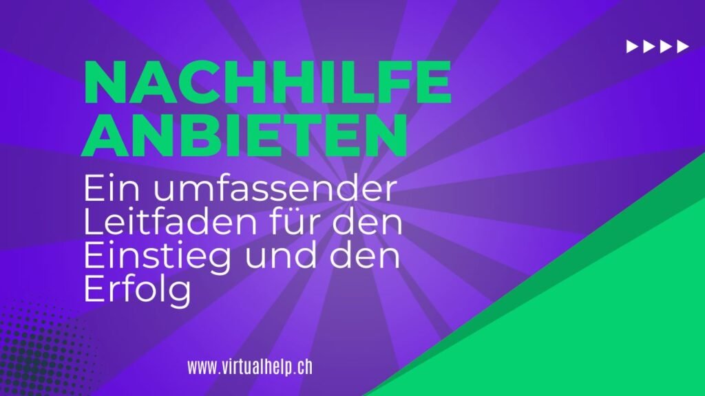 Nachhilfe anbieten: Ein umfassender Leitfaden für den Einstieg und den Erfolg 1 Alt-Text auf Deutsch: Ein Werbebild mit lebhaftem lila und grünem Hintergrund, geometrischen Formen und Mustern. Im Vordergrund steht der Text “NACHHILFE ANBIETEN - Ein umfassender Leitfaden für den Einstieg und den Erfolg” in weißer und gelber Schrift, mit weißen Pfeilen, die nach rechts zeigen. Unter dem Haupttext ist die Webadresse www.virtualhelp.ch zu sehen. Das Bild scheint für einen Leitfaden zur Erbringung von Nachhilfediensten zu werben und enthält umfassende Anweisungen für den Einstieg und Erfolg in diesem Bereich.