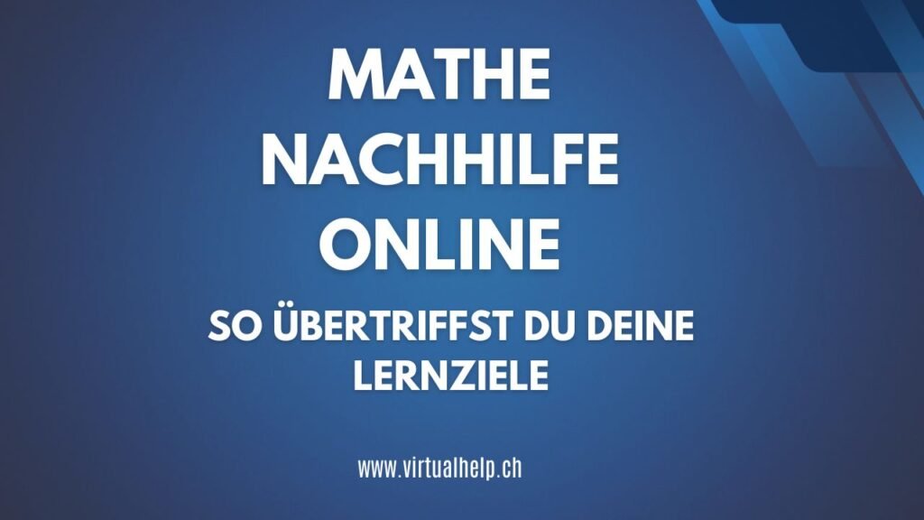 Mathe Nachhilfe Online: So Übertriffst Du Deine Lernziele 1 Alt-Text: “Werbebanner für Online-Mathematiknachhilfe mit der Aufschrift ‘MATHE NACHHILFE ONLINE - SO ÜBERTRIFFST DU DEINE LERNZIELE’ in weißer Schrift auf blauem Hintergrund und der Webseite ‘www.virtualhelp.ch’ darunter.”